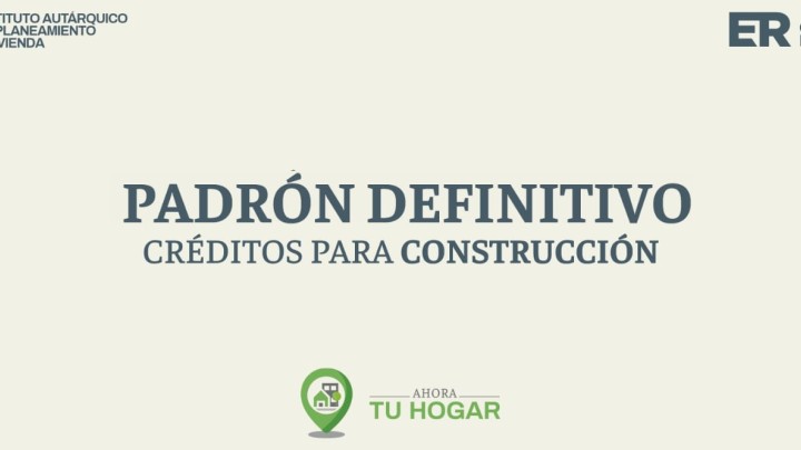 Se exponen los padrones definitivos para el sorteo de cr&eacute;ditos de construcci&oacute;n del programa Ahora Tu Hogar