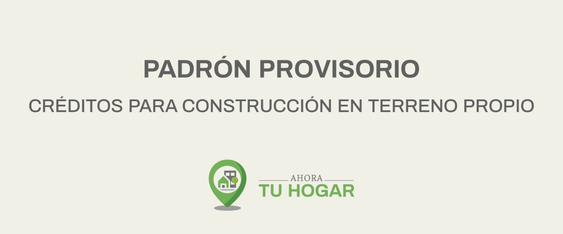 Se exponen los padrones provisorios para el sorteo de cr&eacute;ditos de construcci&oacute;n del programa Ahora Tu Hogar