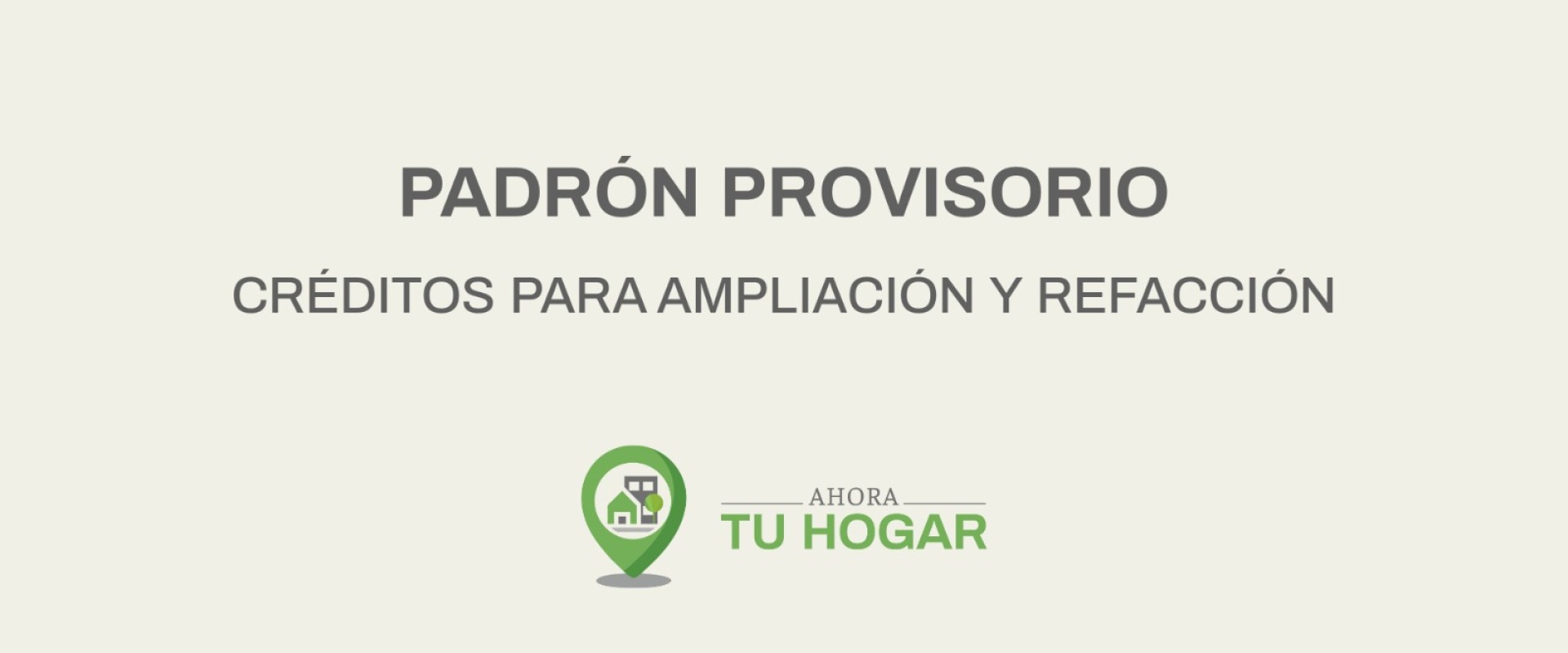 Se exponen los padrones provisorios para el sorteo de cr&eacute;ditos de ampliaci&oacute;n y refacci&oacute;n del programa Ahora Tu Hogar